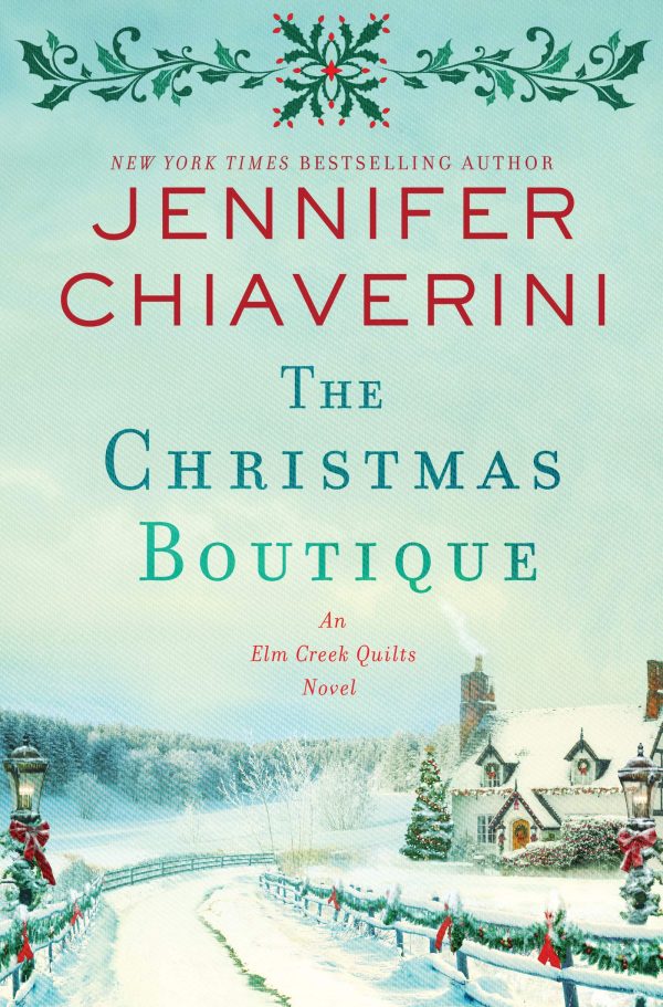 The Christmas Boutique: An Elm Creek Quilts Novel (The Elm Creek Quilts Series, 21) Chiaverini, Jennifer