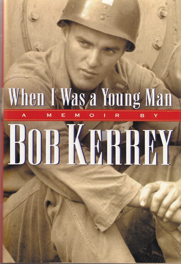 When I Was a Young Man: A Memoir by Bob Kerrey Kerrey, Bob