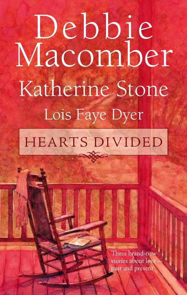 Hearts Divided: An Anthology Macomber, Debbie; Stone, Katherine and Dyer, Lois Faye