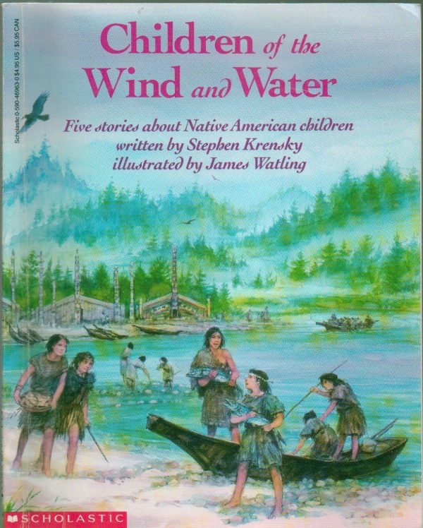 Children of the Wind and Water: Five Stories About Native American Children Krensky, Stephen and Watling, James