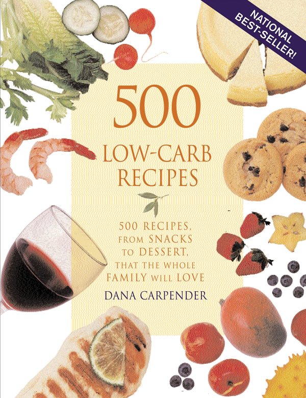 500 Low-Carb Recipes: 500 Recipes, from Snacks to Dessert, That the Whole Family Will Love [Paperback] Carpender, Dana