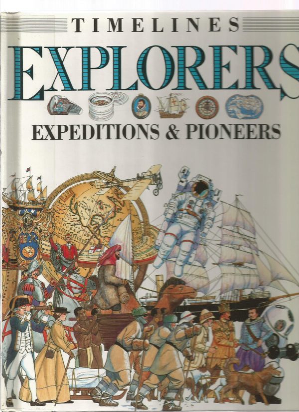 Explorers: Expeditions and Pioneers (Timelines) Salariya, David