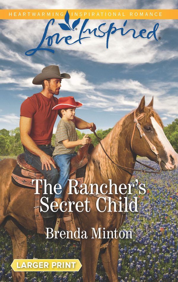 The Rancher's Secret Child (Bluebonnet Springs, 3) Minton, Brenda