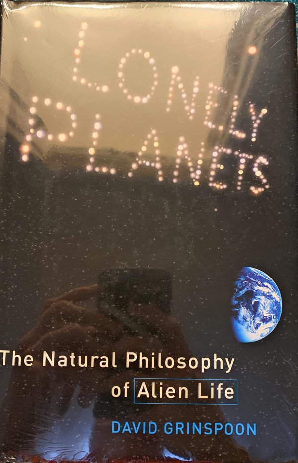 Lonely Planets: The Natural Philosophy of Alien Life Grinspoon, David