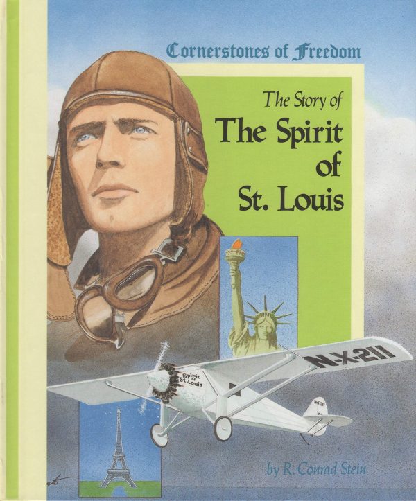 The Story of the Spirit of St. Louis (Cornerstones of Freedom) Stein, R. Conrad and Meents, Len W.