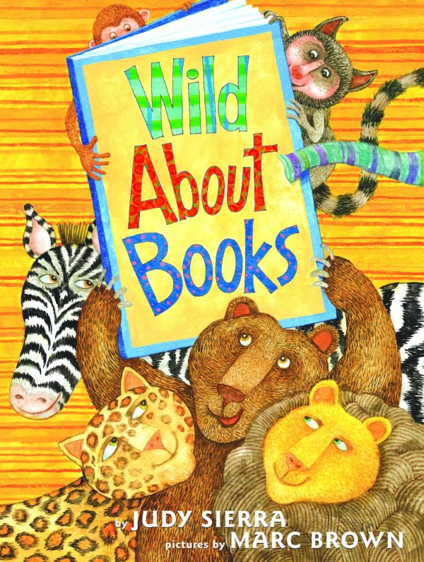 Wild About Books [Hardcover] Judy Sierra and Marc Brown