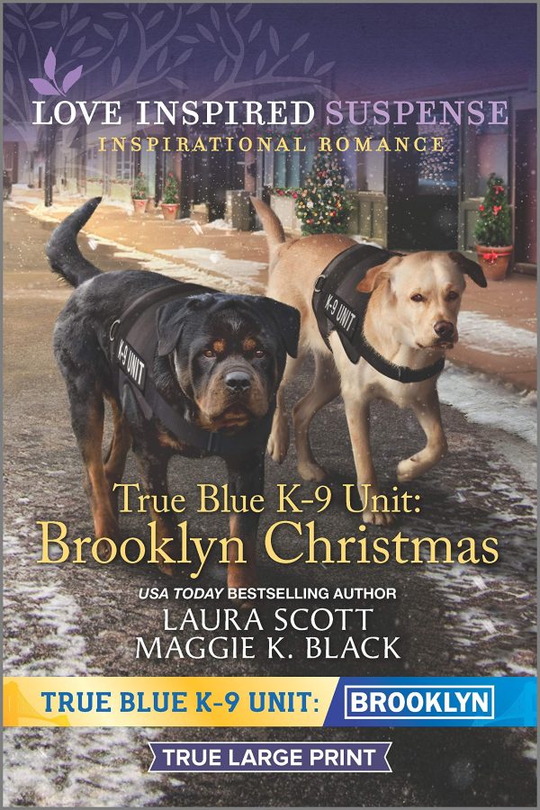 True Blue K-9 Unit: Brooklyn Christmas Scott, Laura and Black, Maggie K.