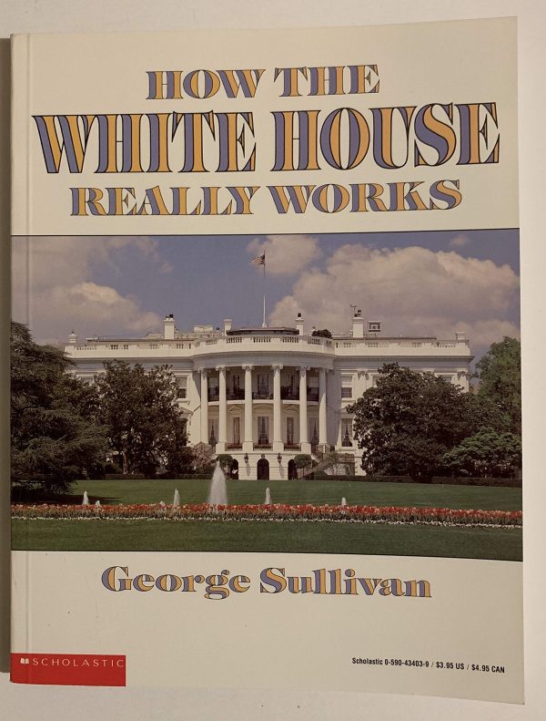 How the White House Really Works Sullivan, George