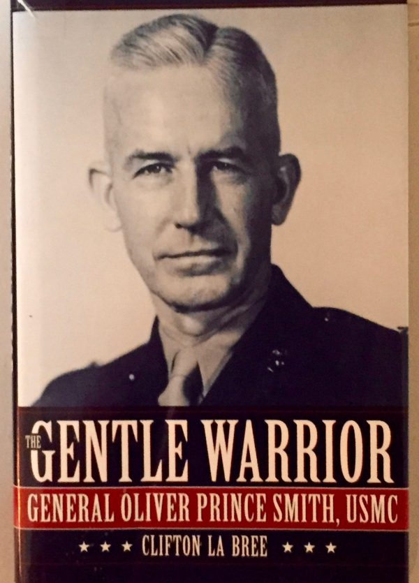 The Gentle Warrior: General Oliver Prince Smith, USMC [Hardcover] La Bree, Clifton