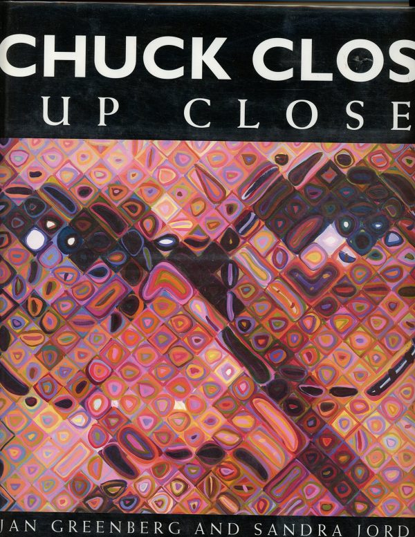 Chuck Close: Up Close Jan Greenberg and Sandra Jordan