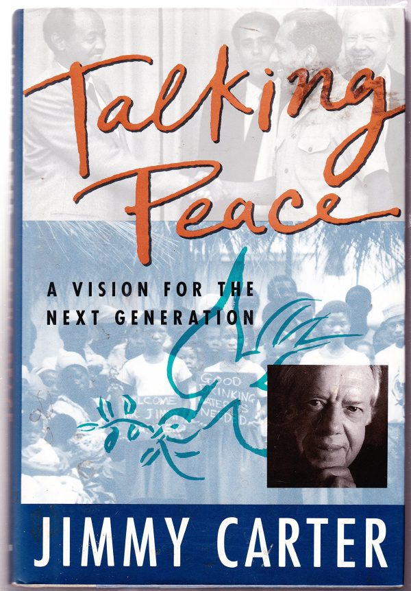 Talking Peace: A Vision for the Next Generation Jimmy Carter; Sara Reynolds and Chris Welch