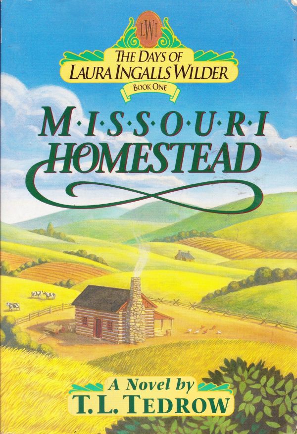 Missouri Homestead (The Days of Laura Ingalls Wilder, Book 1) Tedrow, Thomas L.