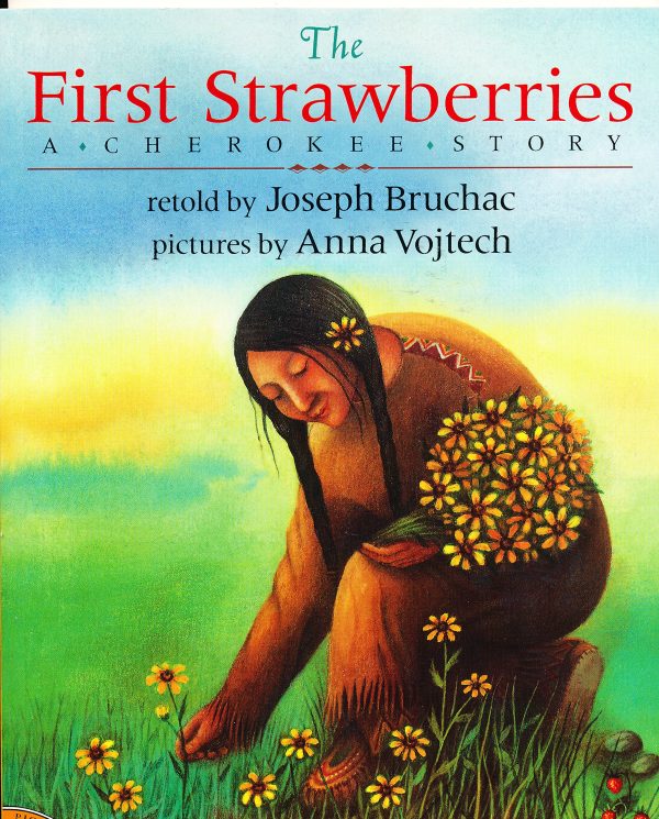 THE FIRST STRAWBERRYS A CHEROKE STORY [Unknown Binding] Joseph Bruchac and Anna Vojtec