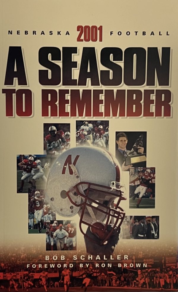 A Season to Remember: 2001 Nebraska Football Season Schaller, Bob