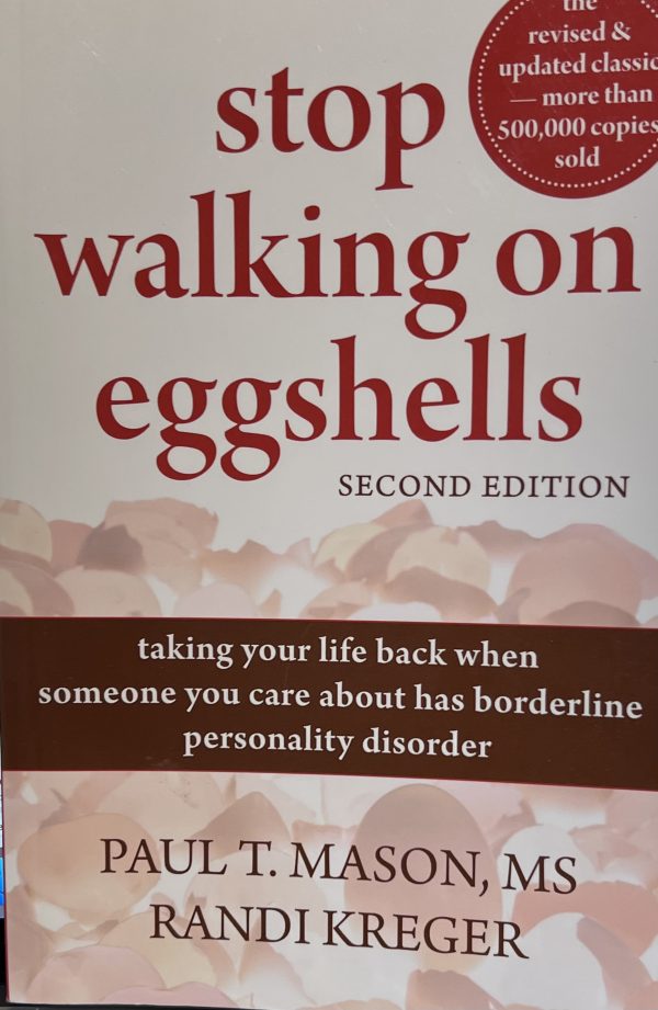 Stop Walking on Eggshells: Taking Your Life Back When Someone You Care About Has Borderline Personality Disorder Mason MS, Paul T. T. and Kreger, Randi