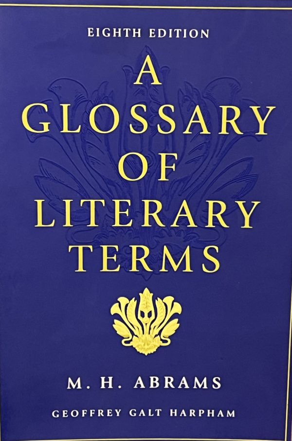 A Glossary of Literary Terms Abrams, M.H. and Harpham, Geoffrey