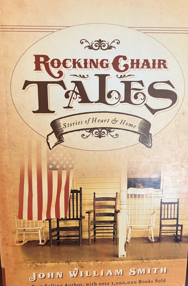 Rocking Chair Tales: Stories of Heart and Home by John Williams Smith