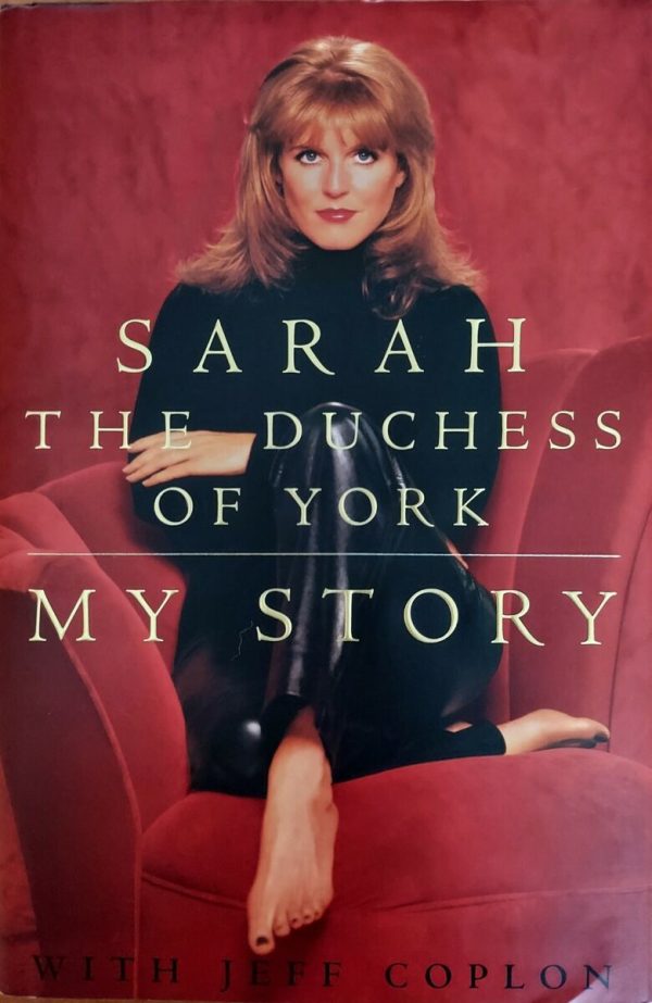 My Story Sarah, the Duchess of York and Jeff Coplon