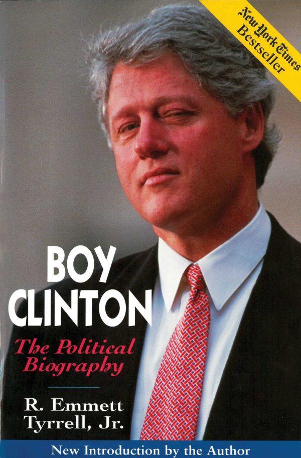 Boy Clinton: The Political Biography Tyrrell  Jr., R. Emmett