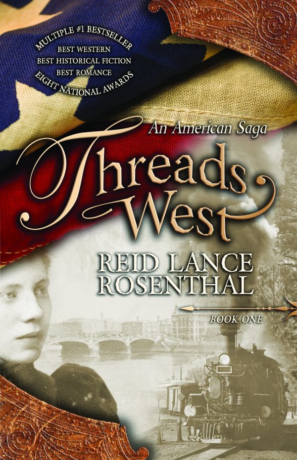 Threads West: An American Saga (Threads West, An American Saga Series) [Paperback] Reid Lance Rosenthal