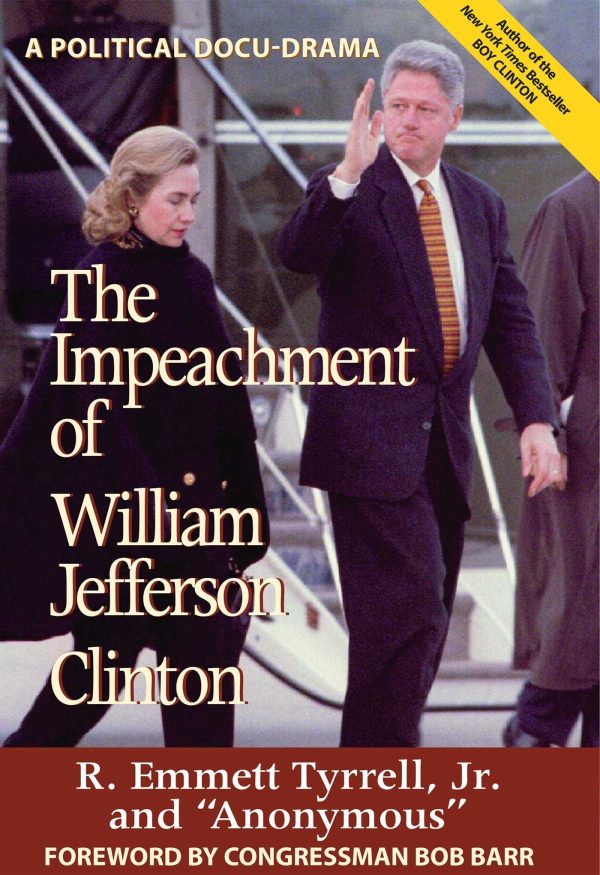 The Impeachment of William Jefferson Clinton Tyrrell  Jr., R. Emmett