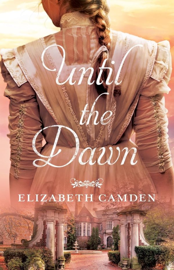 Until the Dawn: (A Sweeping Romance with Historical Depth set in early 20th century Hudson River Valley, New York) [Paperback] Elizabeth Camden