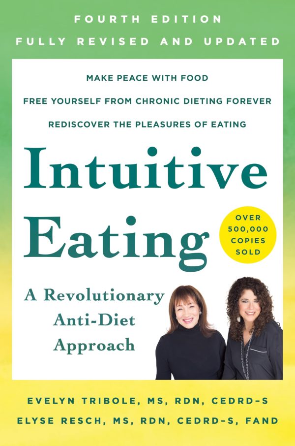 Intuitive Eating, 4th Edition [Paperback] Evelyn Tribole, MS, RDN and Elyse Resch, MS, RDN