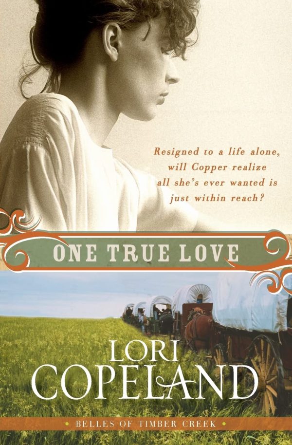 One True Love: Belles of Timber Creek, Book Three [Paperback] Copeland, Lori