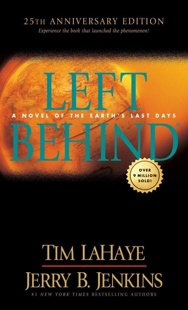 Left Behind 25th Anniversary Edition: Experience the Book that Launched the Phenomenon (Volume 1 of the Left Behind Series) Apocalyptic Christian Fiction About the End Times [Mass Market Paperback] LaHaye, Tim and Jenkins, Jerry B.