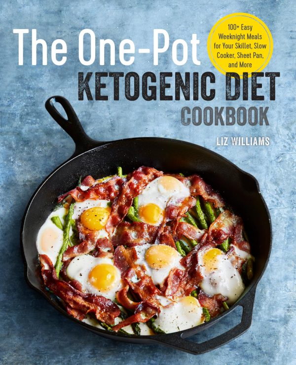 The One Pot Ketogenic Diet Cookbook: 100+ Easy Weeknight Meals for Your Skillet, Slow Cooker, Sheet Pan, and More [Paperback] Williams, Liz