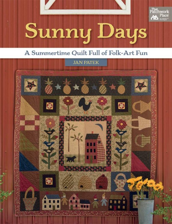 Sunny Days: A Summertime Quilt Full of Folk-Art Fun [Paperback] Patek, Jan