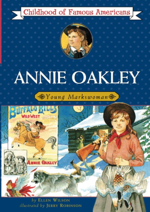 Annie Oakley: Young Markswoman (Childhood of Famous Americans) [Paperback] Wilson, Ellen