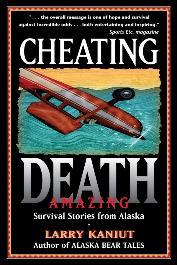 Cheating Death: Amazing Survival Stories from Alaska [Paperback] Kaniut, Larry