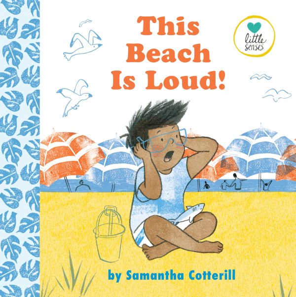 This Beach Is Loud! (Little Senses) [Hardcover] Cotterill, Samantha