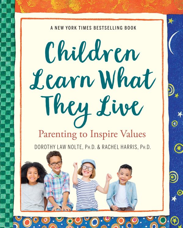 Children Learn What They Live: Parenting to Inspire Values [Paperback] Dorothy Law Nolte; Rachel Harris; Annette Cable and Jack Canfield