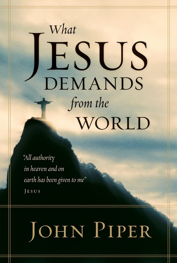 What Jesus Demands from the World Piper, John