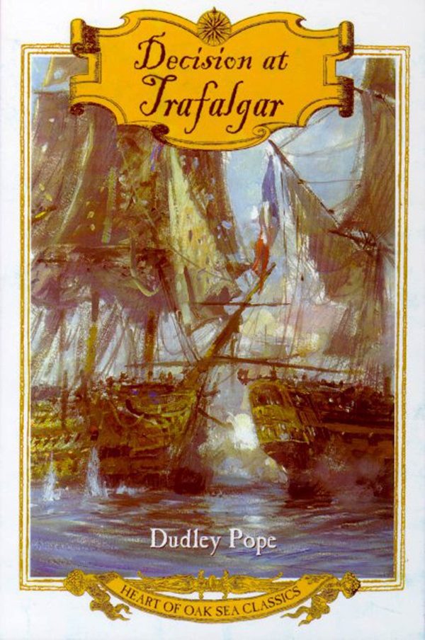 Decision at Trafalgar: The Story of the Greatest British Naval Battle of the Age of Nelson (Heart of Oak Sea Classics) [Paperback] Pope, Dudley