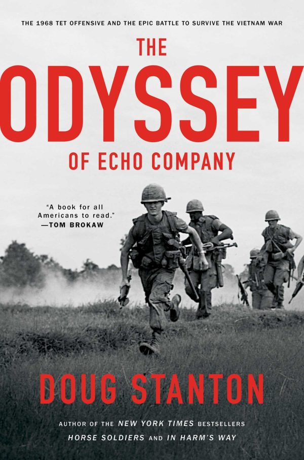 The Odyssey of Echo Company: The 1968 Tet Offensive and the Epic Battle to Survive the Vietnam War Stanton, Doug