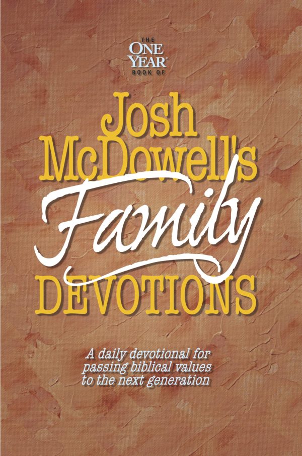 The One Year Book of Josh McDowell's Family Devotions: A Daily Devotional for Passing Biblical Values to the Next Generation [hardcover] Josh McDowell and Bob Hostetler