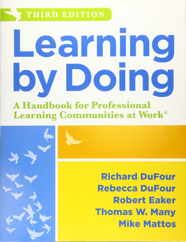 Learning by Doing: A Handbook for Professional Learning Communities at WorkTM (An Actionable Guide to Implementing the PLC Process and Effective Teaching Methods) [Perfect Paperback] Richard DuFour; Rebecca DuFour; Robert Eaker; Thomas W. Many and Mike Mattos