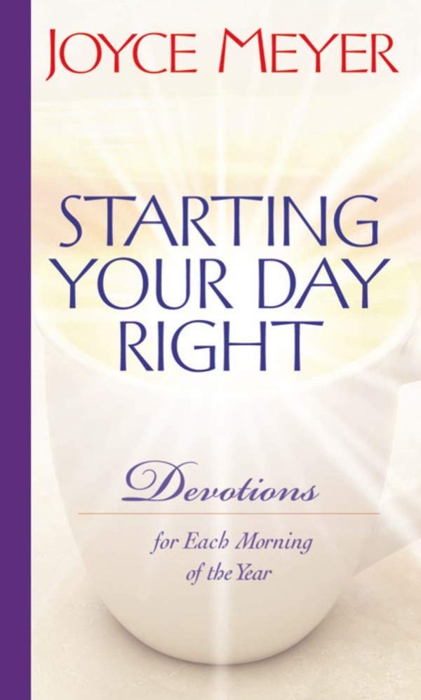 Starting Your Day Right: Devotions for Each Morning of the Year [Hardcover] Meyer, Joyce