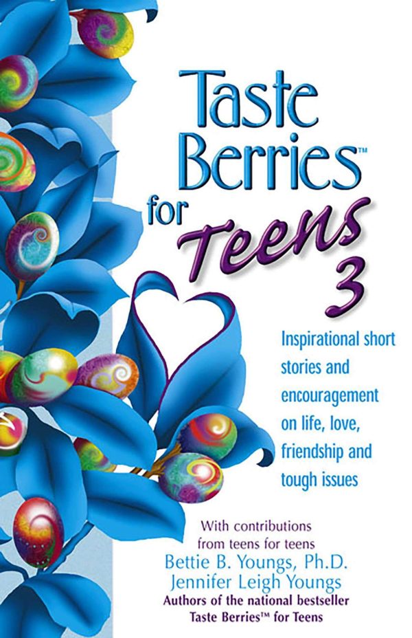 Taste Berries for Teens 3: Inspirational Short Stories and Encouragement on Life, Love and Friends-Including the One in the Mirror (Taste Berries Series) Youngs PhD  EdD, Bettie B.