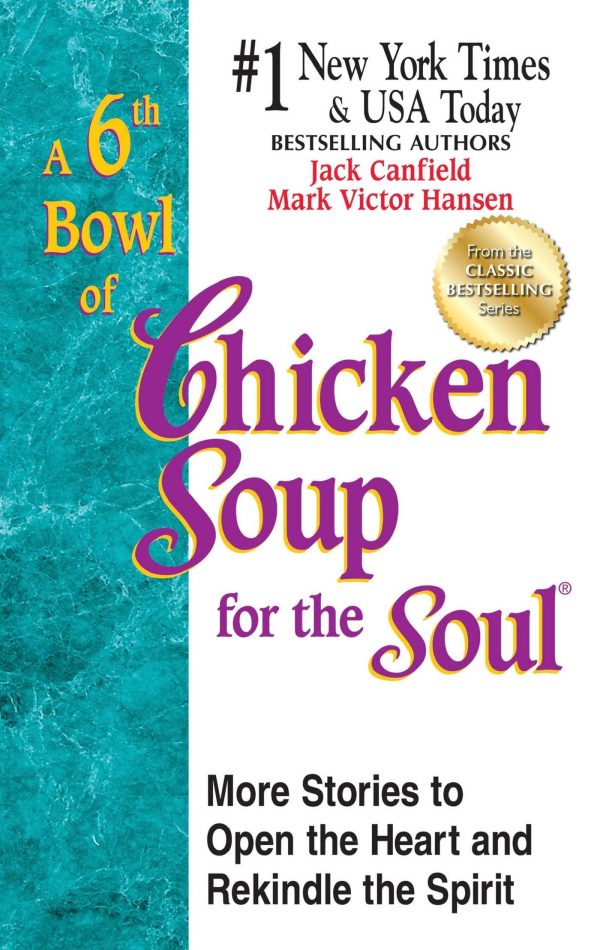 A 6th Bowl of Chicken Soup for the Soul: 101 More Stories to Open the Heart And Rekindle The Spirit [Paperback] Canfield, Jack and Hansen, Mark Victor