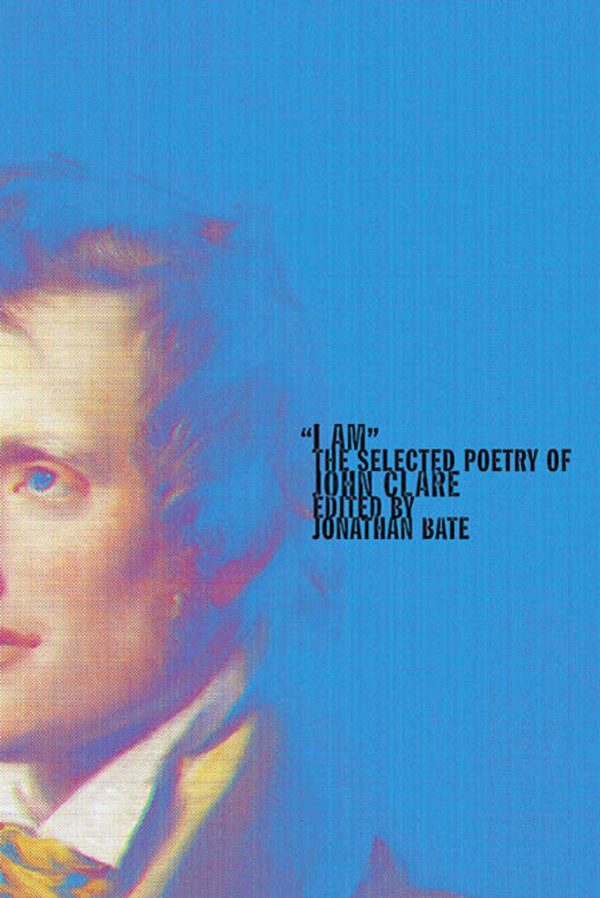 I Am: The Selected Poetry of John Clare [Paperback] Clare, John and Bate, Jonathan