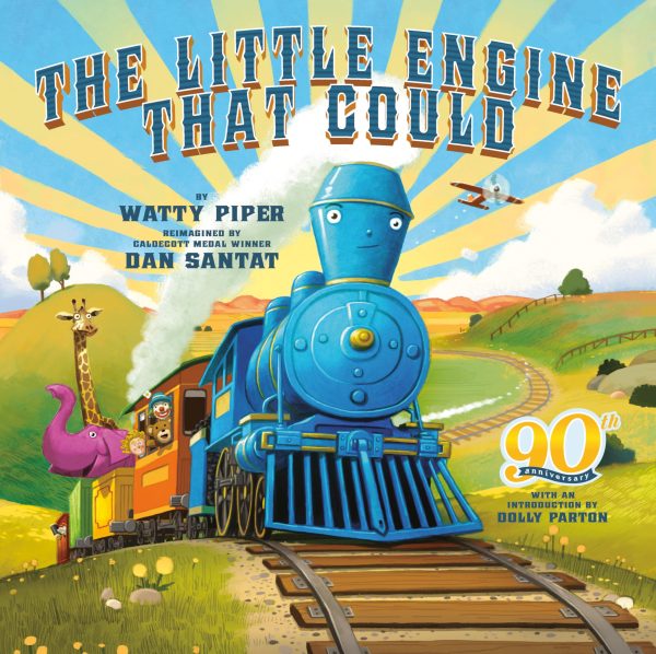 The Little Engine That Could: 90th Anniversary Edition [Hardcover] Piper, Watty; Santat, Dan and Parton, Dolly