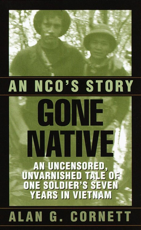 Gone Native: An NCO's Story [Mass Market Paperback] Alan G. Cornett