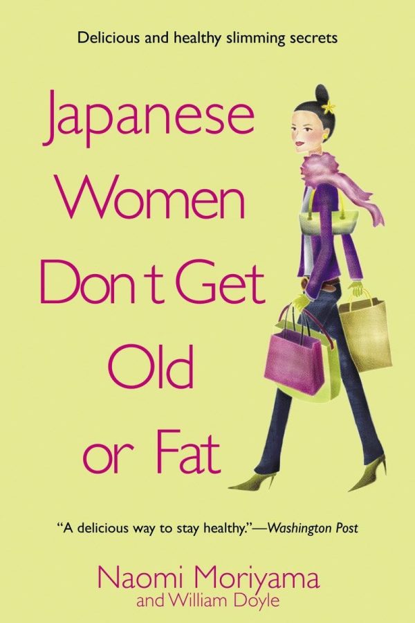 Japanese Women Don't Get Old or Fat: Secrets of My Mother's Tokyo Kitchen [Paperback] Moriyama, Naomi