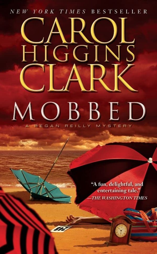 Mobbed: A Regan Reilly Mystery [Mass Market Paperback] Clark, Carol Higgins