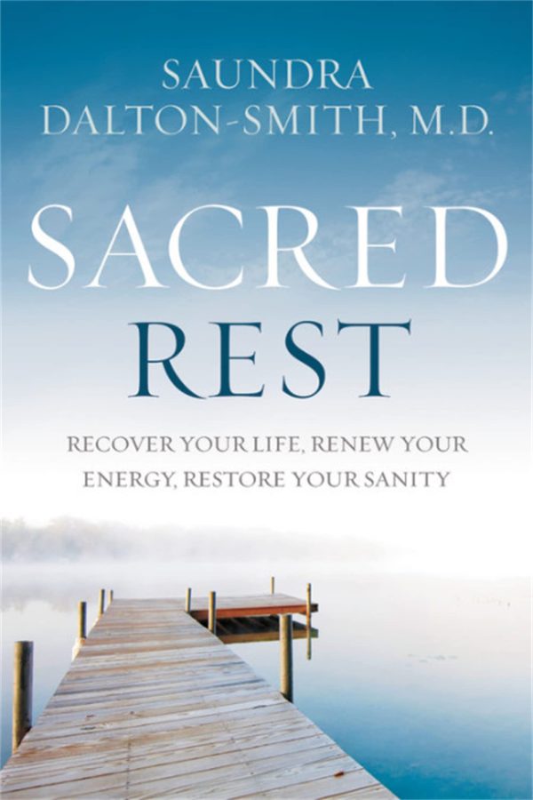 Sacred Rest: Recover Your Life, Renew Your Energy, Restore Your Sanity [Paperback] Dalton-Smith, Dr. Saundra