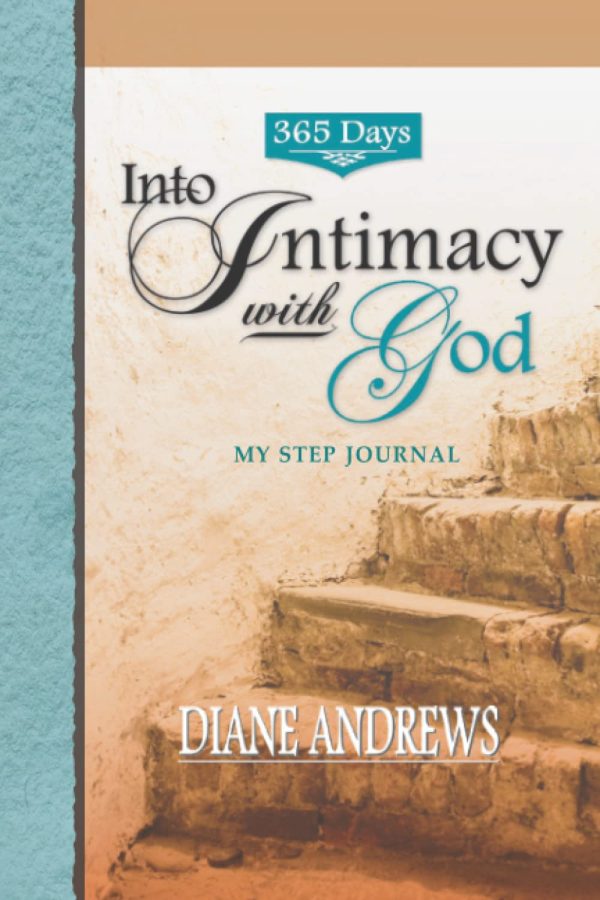 365 Days Into Intimacy With God: My Step Journal [Paperback] Andrews, Diane and Books, Capture